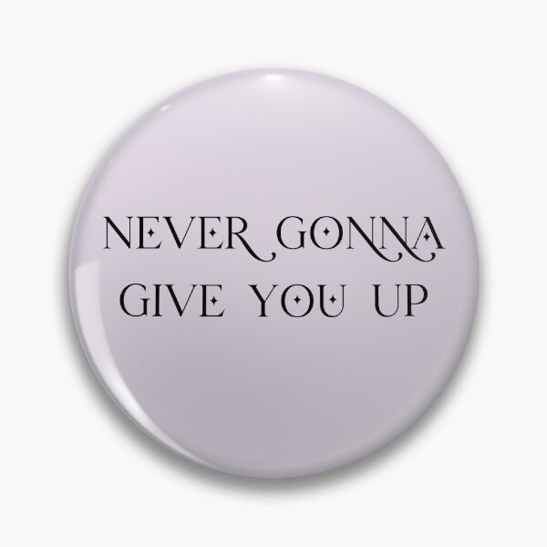 Item preview, Never Gonna Give You Up designed and sold by Zombiegirl1302.
