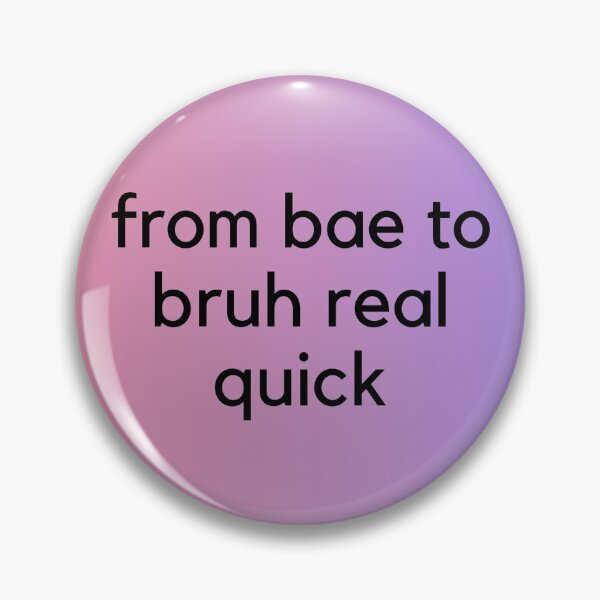 Item preview, From Bae to Bruh Real Quick designed and sold by natcat-designs.