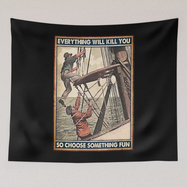 Item preview, Everything will kill you so choose something fun Sailor designed and sold by SimonsonNuala.