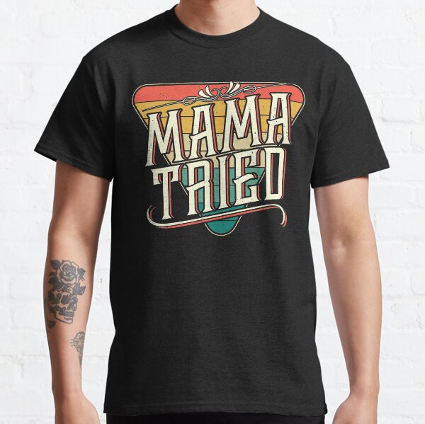 mama tried shirt mens