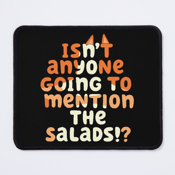 Item preview, Isn&39;t Anyone Going to Mention the Salads! designed and sold by RamonMontes.