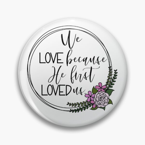 Item preview, He first loved us designed and sold by PurdyCDesigns1.