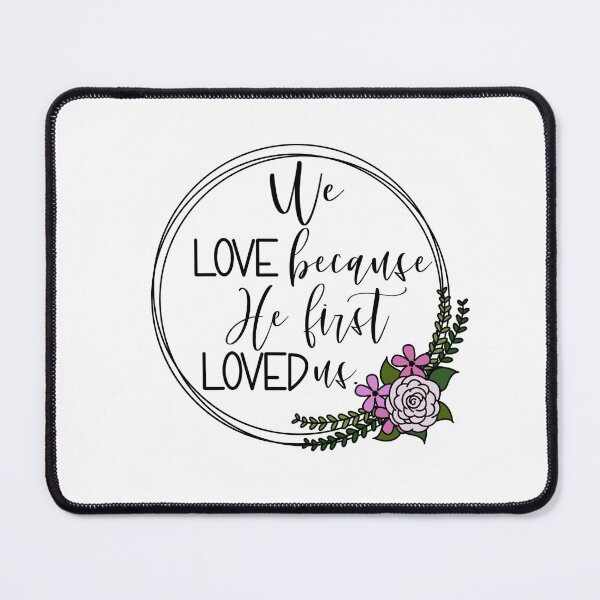 Item preview, He first loved us designed and sold by PurdyCDesigns1.