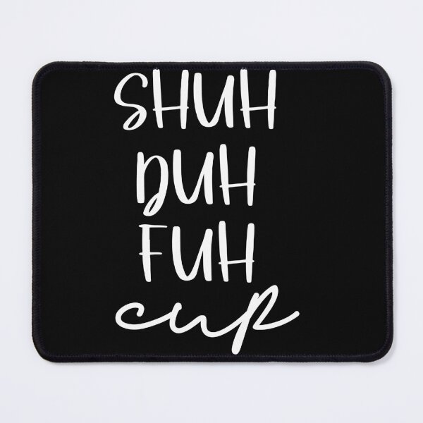 Item preview, Shuh duh fuh cup designed and sold by pnkpopcorn.