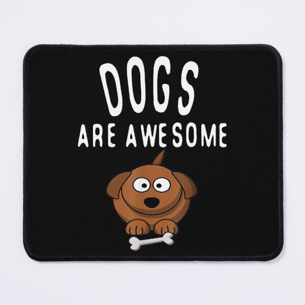 Dogs Are Awesome Dog Lovers Mouse Pad