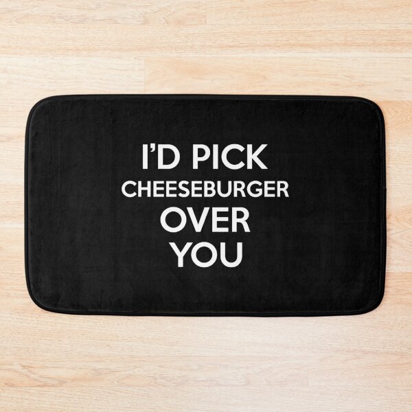 Item preview, Id Pick Cheeseburger Over You designed and sold by CeciLop.