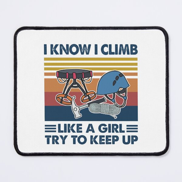 Item preview, Climbing like a girl try to keep up designed and sold by Mnightsa.
