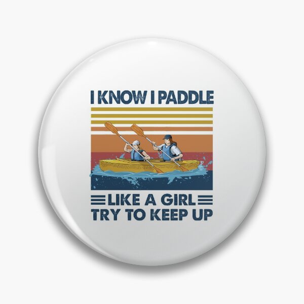 Item preview, Canoeing like a girl try to keep up designed and sold by Mnightsa.