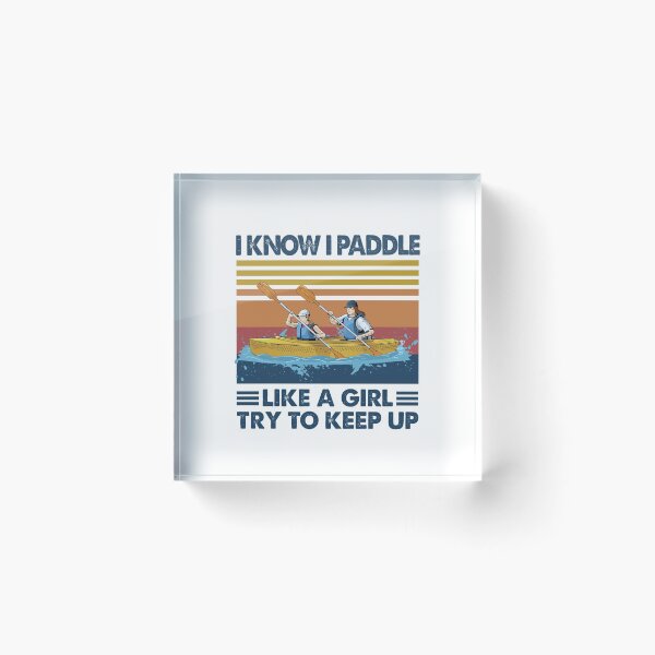 Item preview, Canoeing like a girl try to keep up designed and sold by Mnightsa.