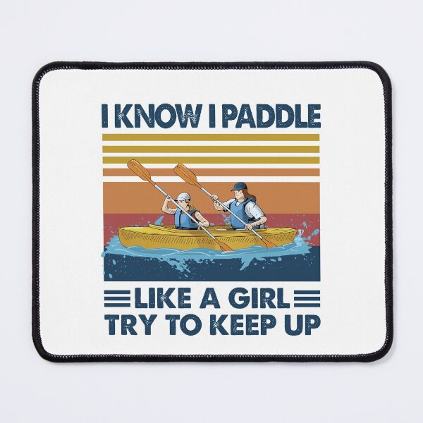 Item preview, Canoeing like a girl try to keep up designed and sold by Mnightsa.