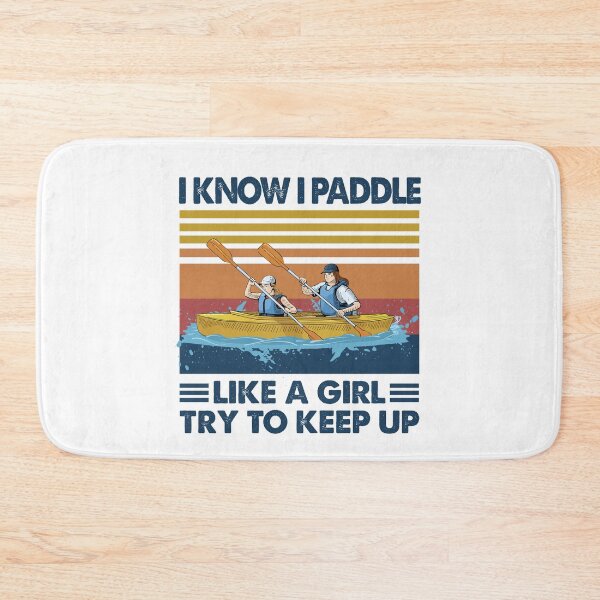 Item preview, Canoeing like a girl try to keep up designed and sold by Mnightsa.