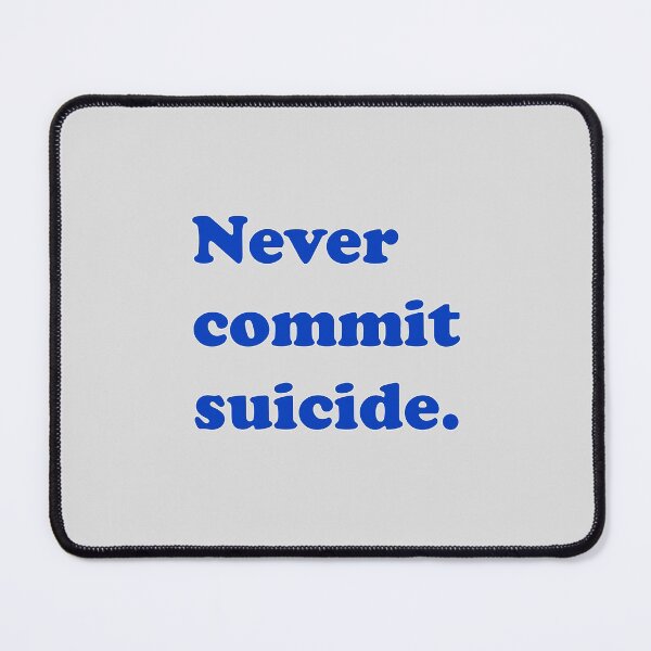 Item preview, never commit suicide designed and sold by kidofwgkta.