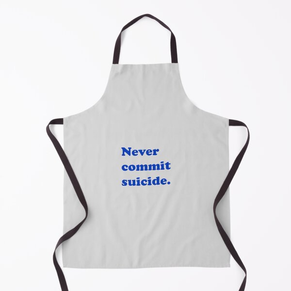 Item preview, never commit suicide designed and sold by kidofwgkta.