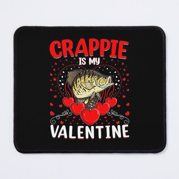 Item preview, Funny Crappie Is My Valentine Crappie Fish Valentine_s Day designed and sold by ShannonMullins.