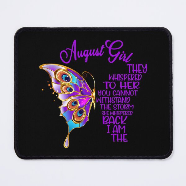 Item preview, August Girl They Whispered To Her You Cannot Withstand The Storm She Whispered Back I Am The Storm - August Birthday - August Girl designed and sold by TheBabySitters.