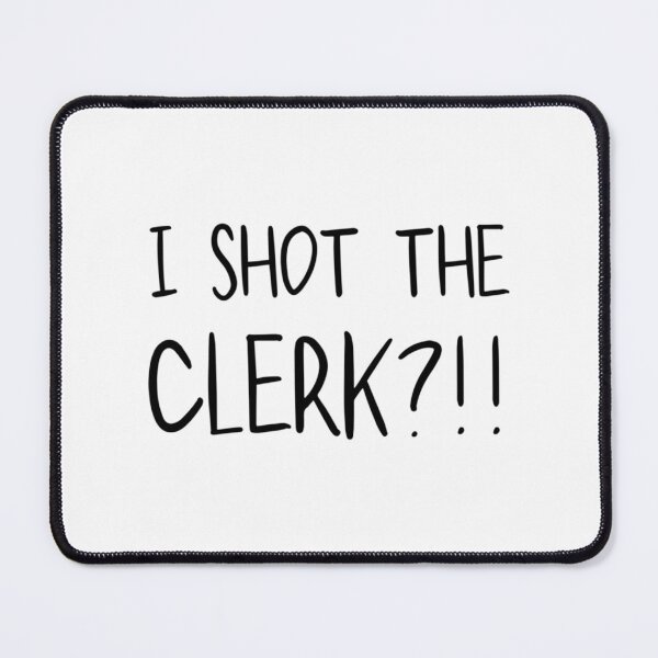 Item preview, I Shot The Clerk designed and sold by Jonathan3com.