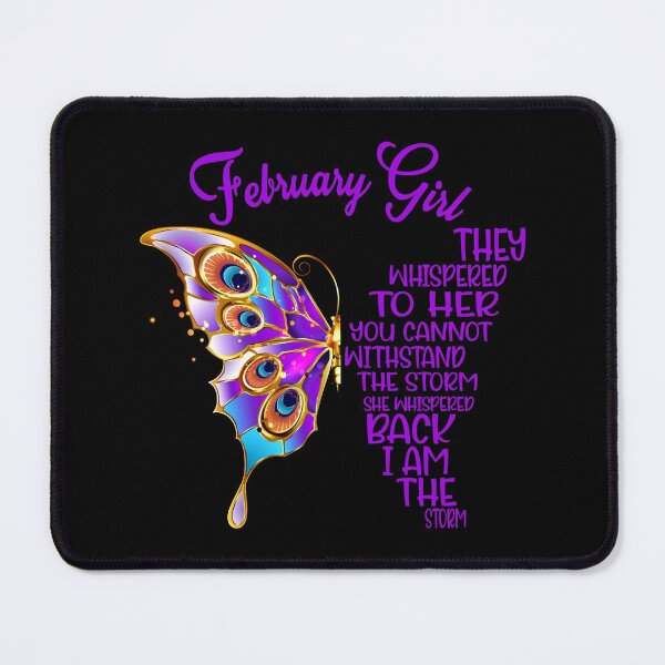 Item preview, February Girl They Whispered To Her You Cannot Withstand The Storm She Whispered Back I Am The Storm - February Birthday - February Girl designed and sold by TheBabySitters.