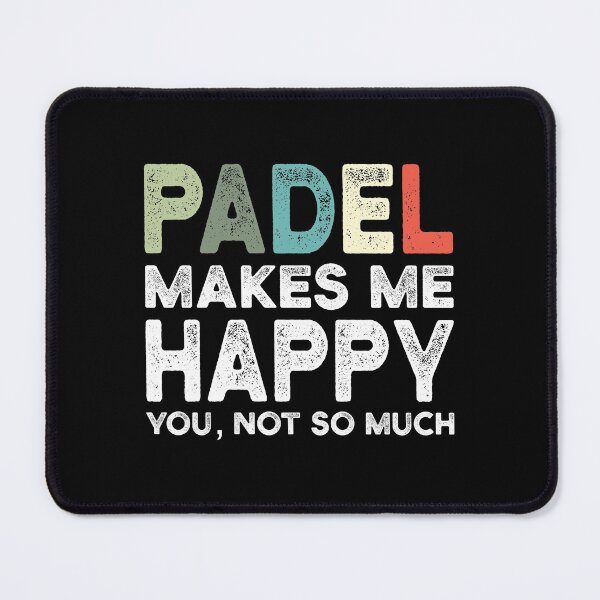 Item preview, Padel makes me happy you not so much Funny Padel designed and sold by Shirt-Kaiser.