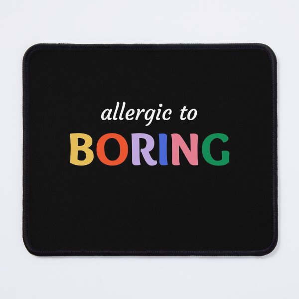 Item preview, Allergic to Boring light text designed and sold by Connor Fak.