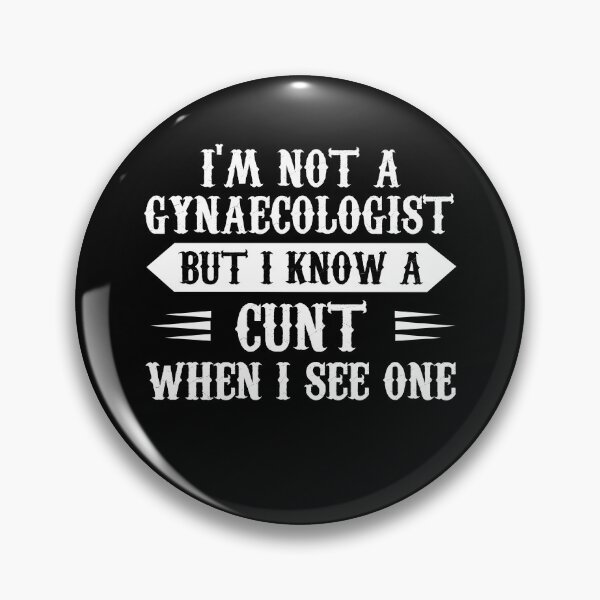 Item preview, I'm not a gynecologist but I know a cunt when I see one designed and sold by pnkpopcorn.