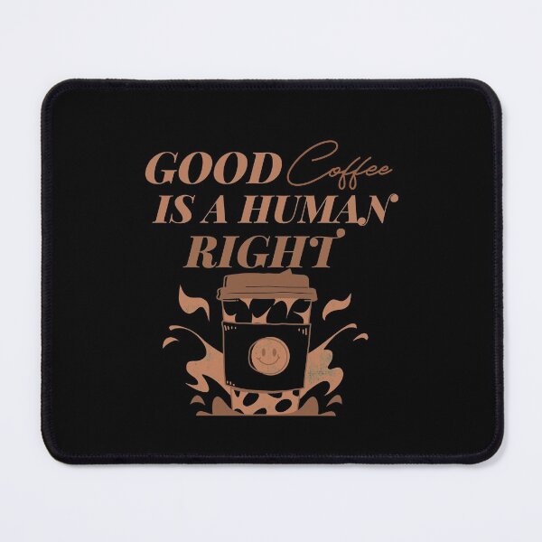 Item preview, Good Coffee Is A Human Right - Coffe Lovers  designed and sold by HStudioPrints.