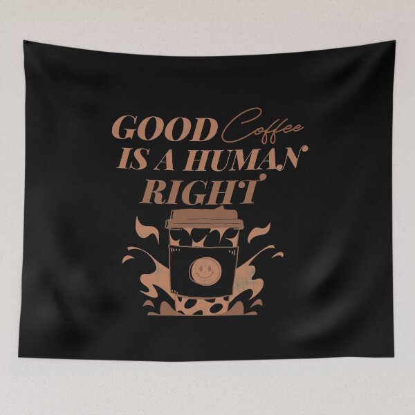 Item preview, Good Coffee Is A Human Right - Coffe Lovers  designed and sold by HStudioPrints.