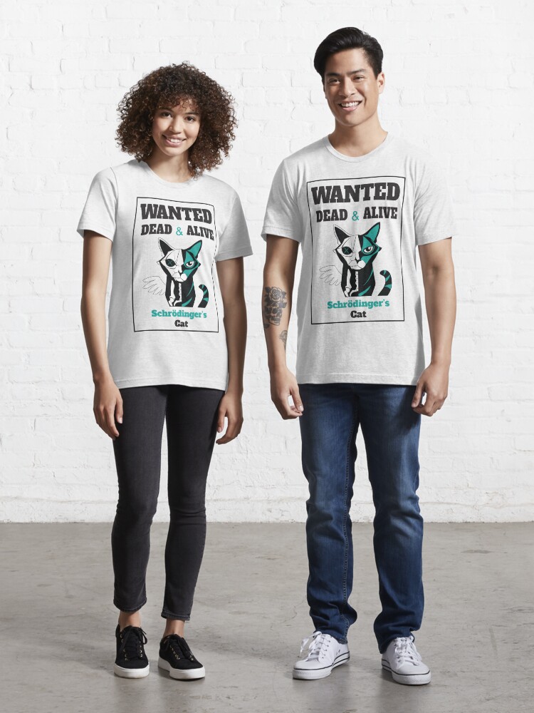 wanted schrodinger's cat t shirt