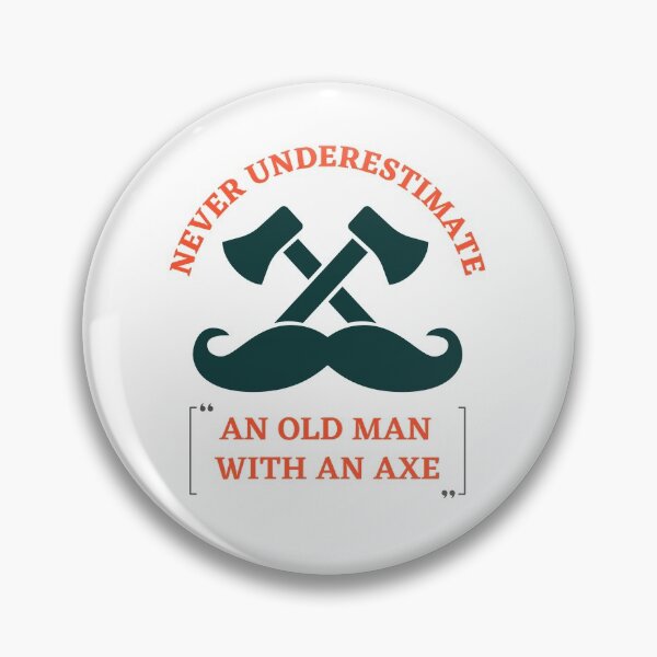 Item preview, Never Underestimate An Old Man With An Axe, Funny Old Man designed and sold by SoonSeen.