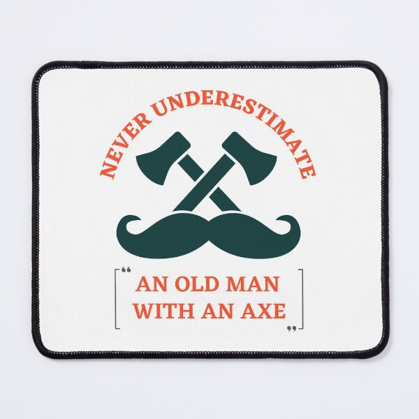 Item preview, Never Underestimate An Old Man With An Axe, Funny Old Man designed and sold by SoonSeen.