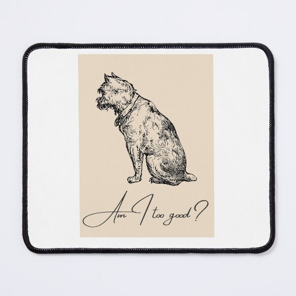 Item preview, Am I Too Good - Dog Love designed and sold by Vintagemix.