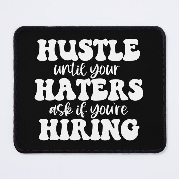 Item preview, Hustle until your haters ask if you're hiring designed and sold by pnkpopcorn.