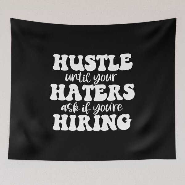 Item preview, Hustle until your haters ask if you're hiring designed and sold by pnkpopcorn.
