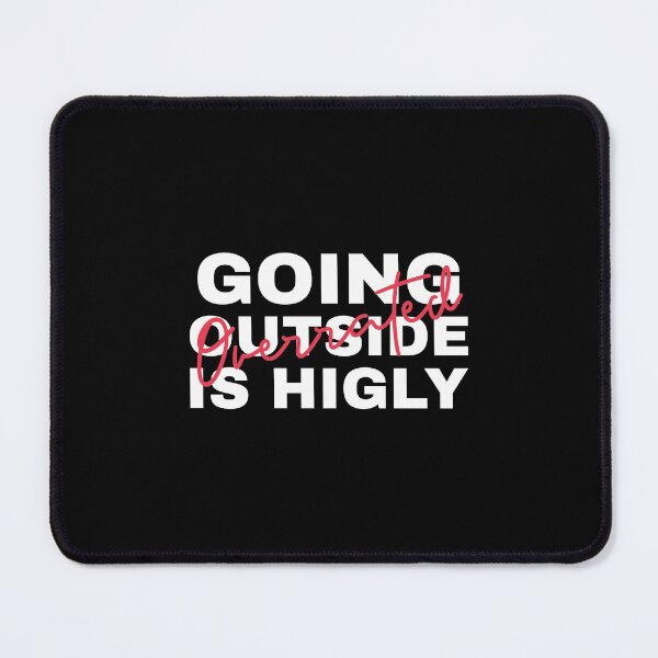 Item preview, Going OutSide Is Highly Overrated designed and sold by HStudioPrints.