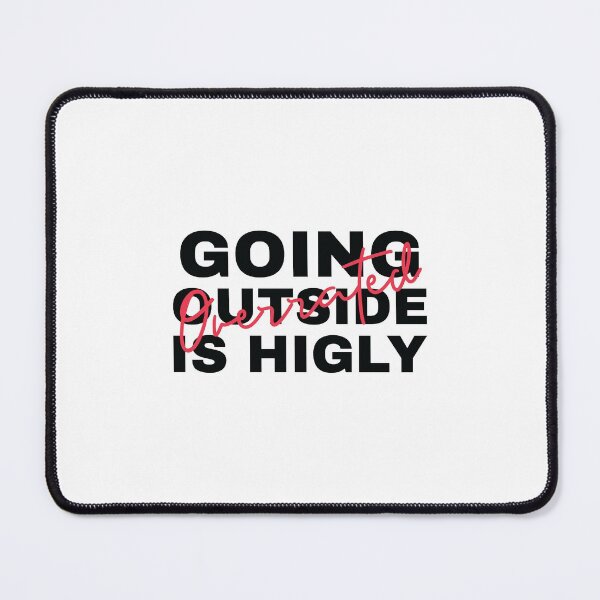 Item preview, Going OutSide Is Highly Overrated  designed and sold by HStudioPrints.