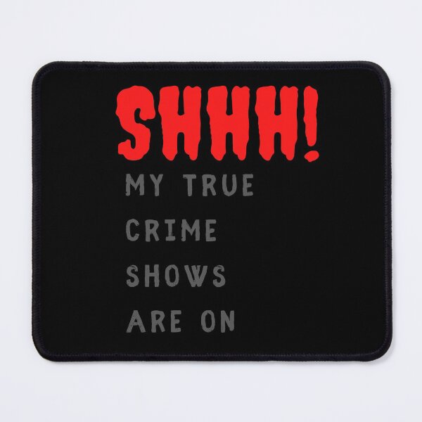 Item preview, Shhh! My true Crime Shows are on designed and sold by wildjellybeans.
