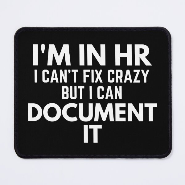 Item preview, I'm In HR I Can't Fix Crazy But I Can Document It Business Office Job Humor designed and sold by EllConApparel.