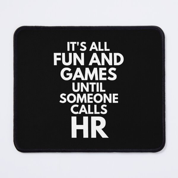 Item preview, It's All Fun And Games Until Someone Calls HR Office Job Humor designed and sold by EllConApparel.