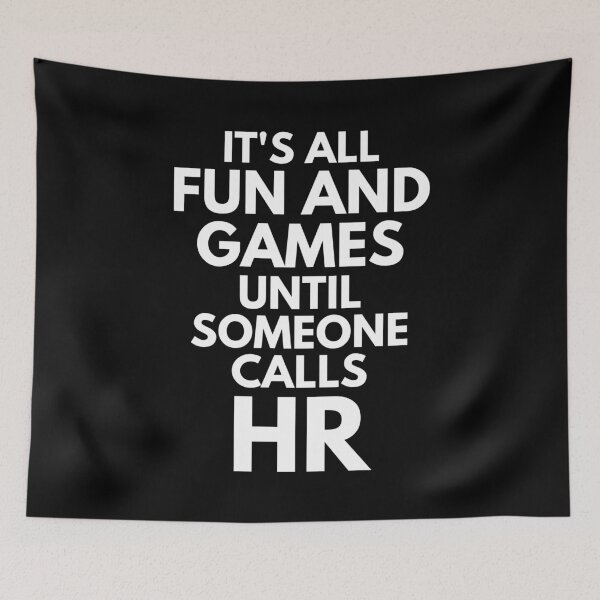 Item preview, It's All Fun And Games Until Someone Calls HR Office Job Humor designed and sold by EllConApparel.