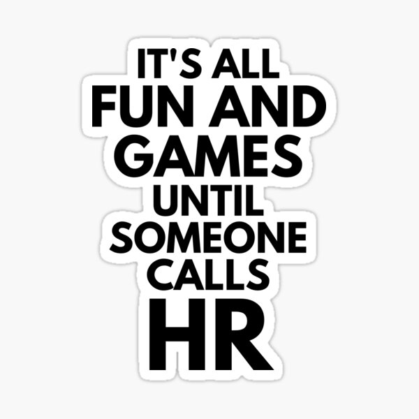 Item preview, It's All Fun And Games Until Someone Calls HR Office Job Humor designed and sold by EllConApparel.
