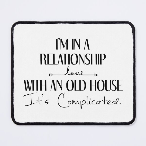 Item preview, im in a relationship with an old house its complicated designed and sold by KahlenDeveraux.