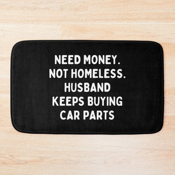 Item preview, Need Money Not Homeless Husband Keeps Buying Car Parts designed and sold by EllConApparel.
