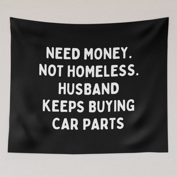 Item preview, Need Money Not Homeless Husband Keeps Buying Car Parts designed and sold by EllConApparel.