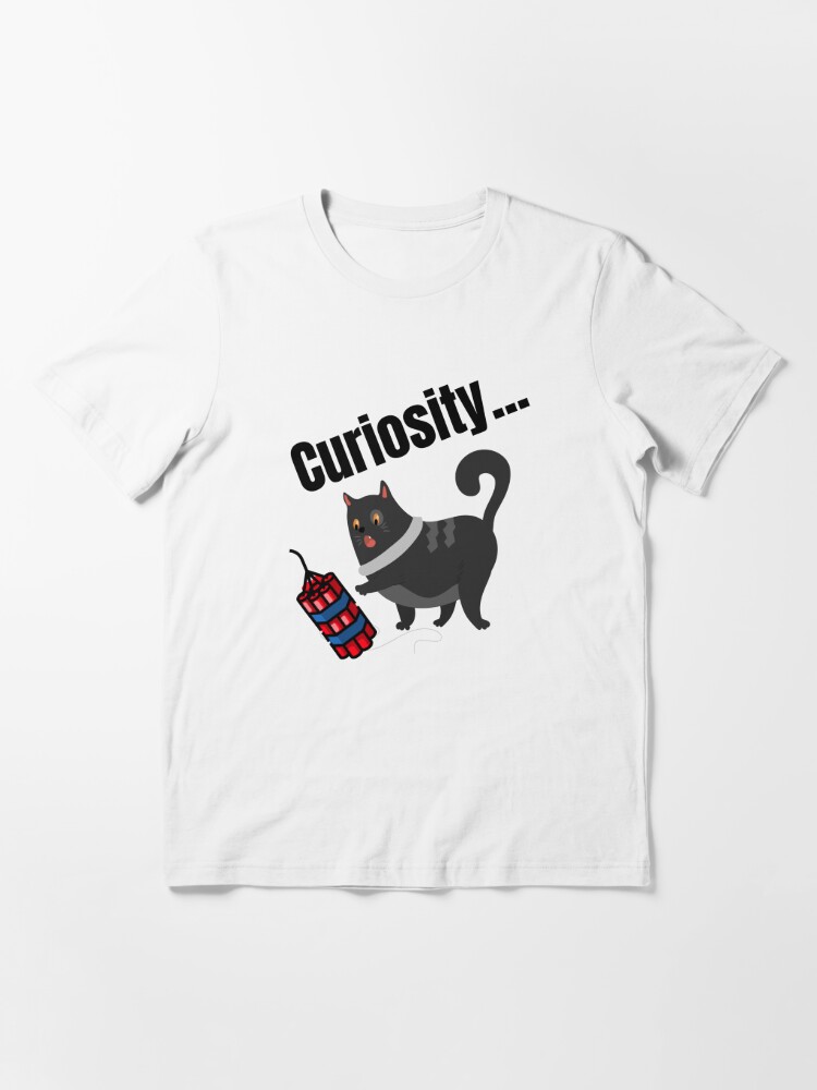 curiosity killed the cat t shirt