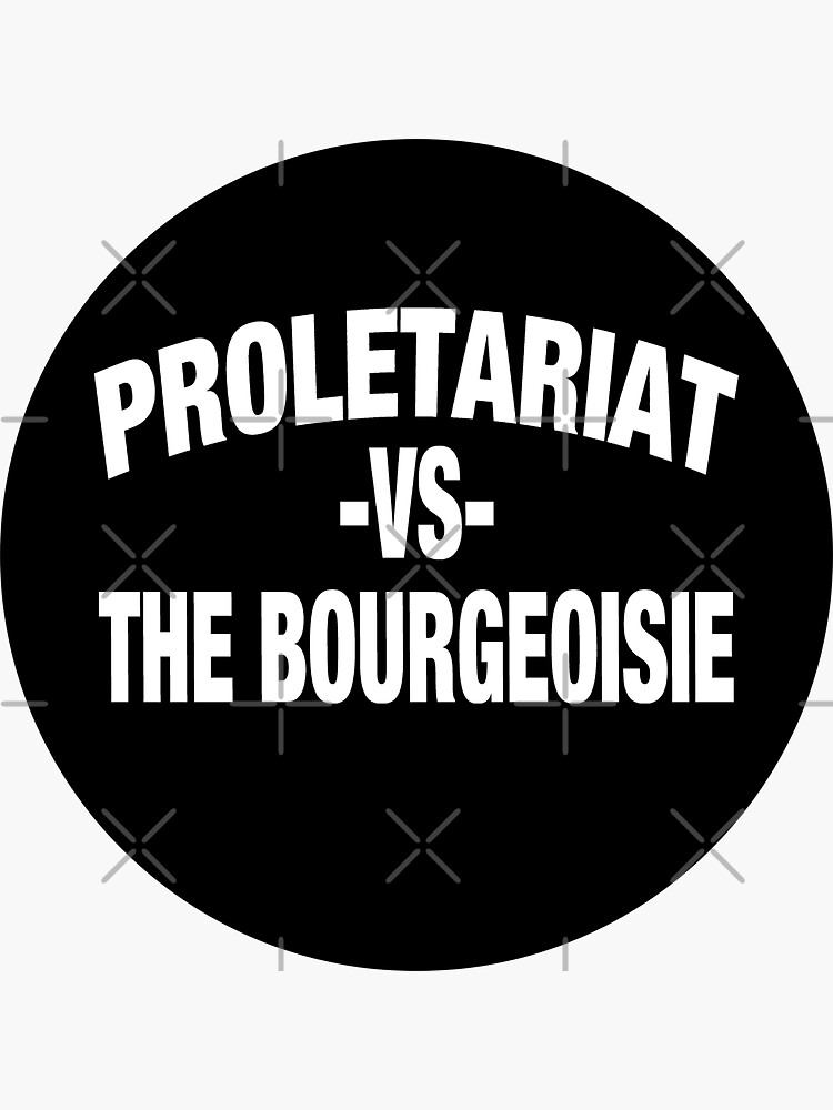 quot proletariat vs the bourgeoisie quot Sticker by scg1521 Redbubble