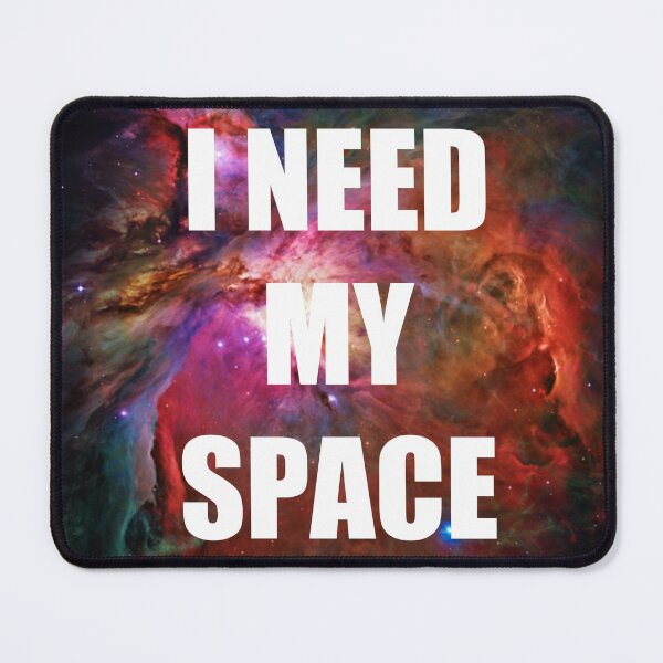 Item preview, I Need My Space, Orion! designed and sold by Nosynonym.
