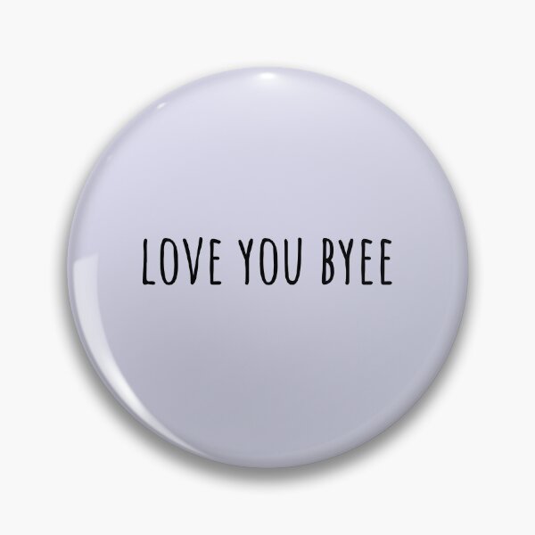 Item preview, Love You Byee designed and sold by LiToDesignCo.