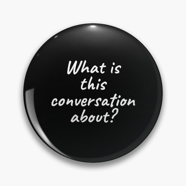 Item preview, What is this Conversation About? designed and sold by wildjellybeans.