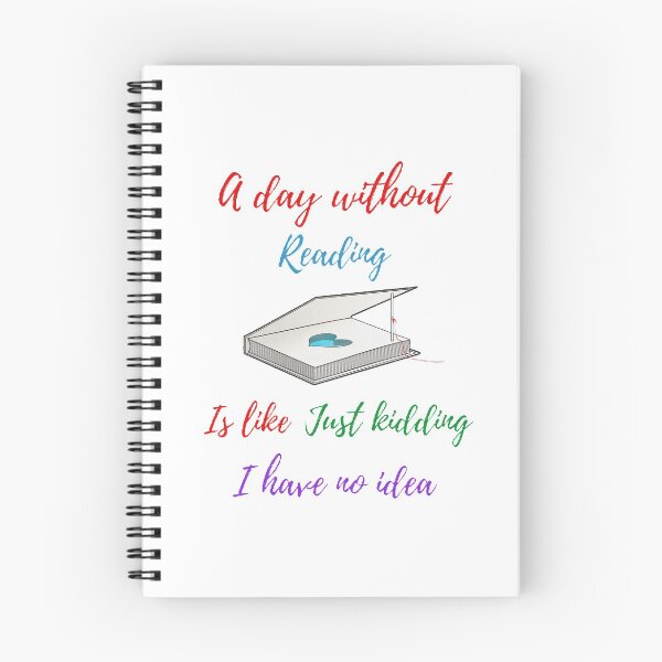 Item preview,  A day without reading is like just kidding I have no idea designed and sold by Designspot2020.