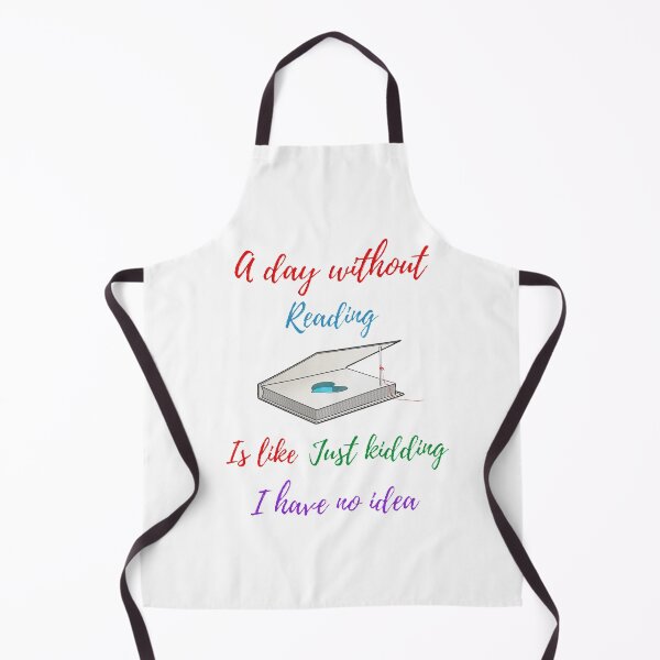 Item preview,  A day without reading is like just kidding I have no idea designed and sold by Designspot2020.