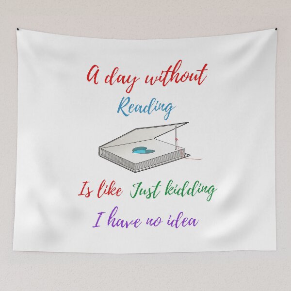 Item preview,  A day without reading is like just kidding I have no idea designed and sold by Designspot2020.